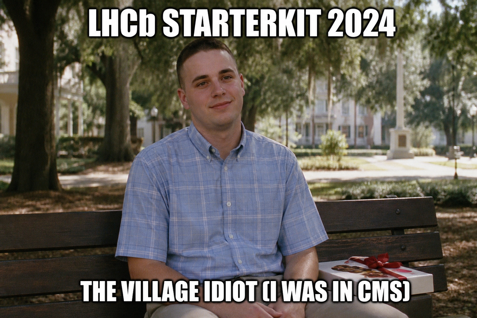 Meme: a man on a park bench with a box of chocolates. Caption: LHCb Starterkit 2024. The village idiot (I was in CMS).